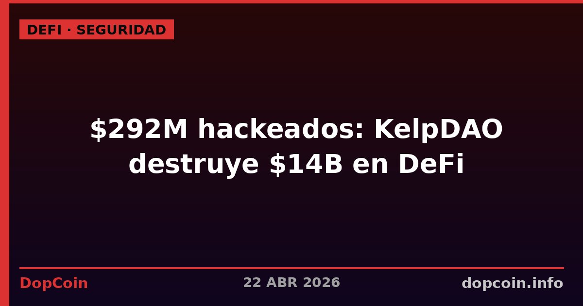 El hack de $292M que derrumbó $14,000 millones en DeFi: la anatomía del exploit KelpDAO