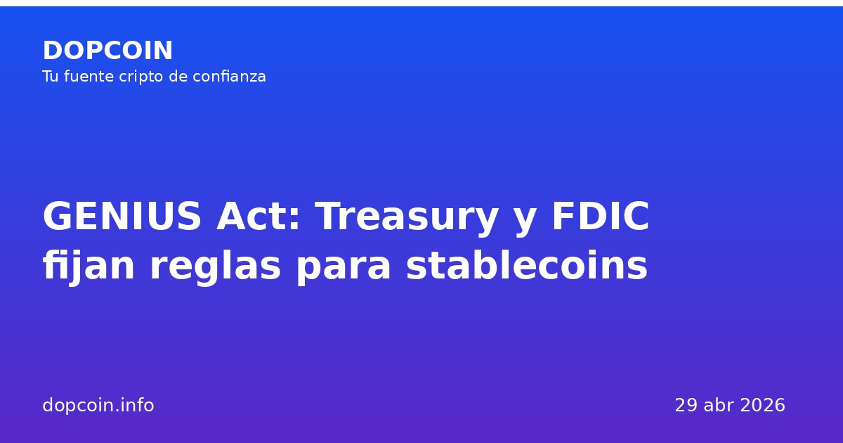 EE.UU. avanza el reglamento del GENIUS Act: Treasury y FDIC fijan reglas AML para emisores de stablecoins
