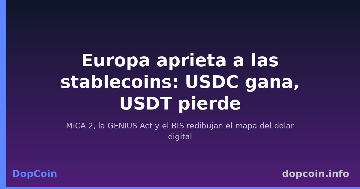 Europa aprieta a las stablecoins: por qué USDT cede terreno frente a USDC