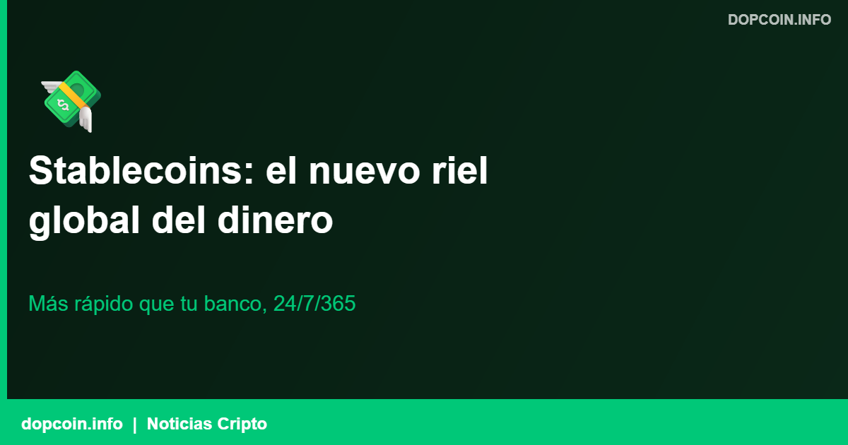 Stablecoins: el dinero que ya viaja más rápido que tu banco