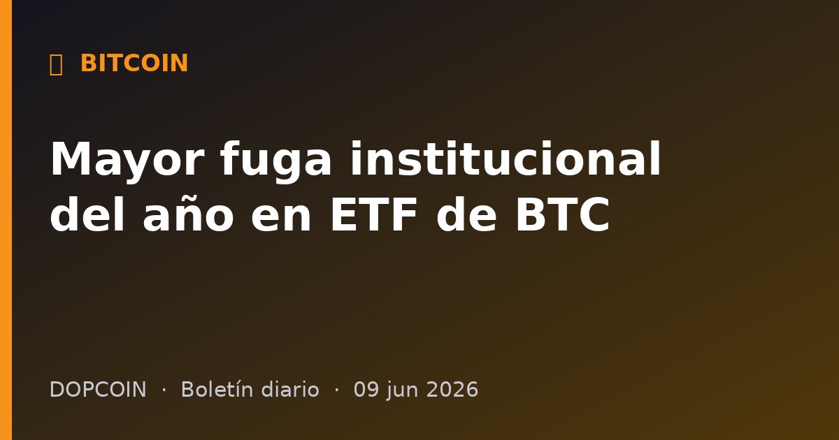 Bitcoin enfrenta la mayor fuga de capital institucional del año