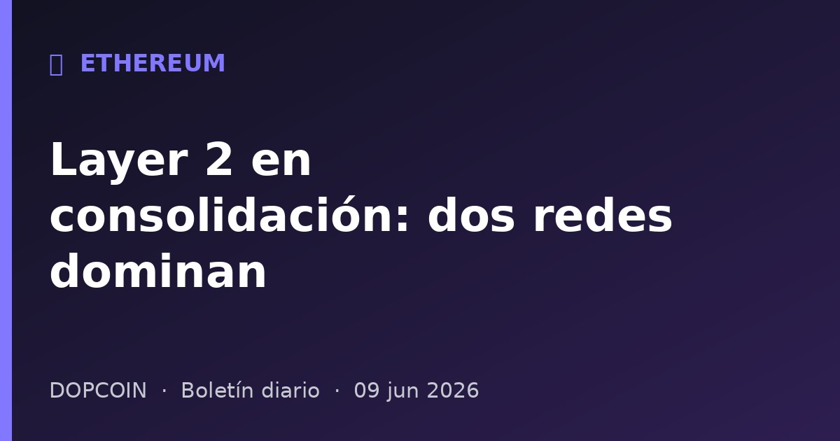 Los Layer 2 de Ethereum entran en fase de consolidación: dos redes dominan el 80%